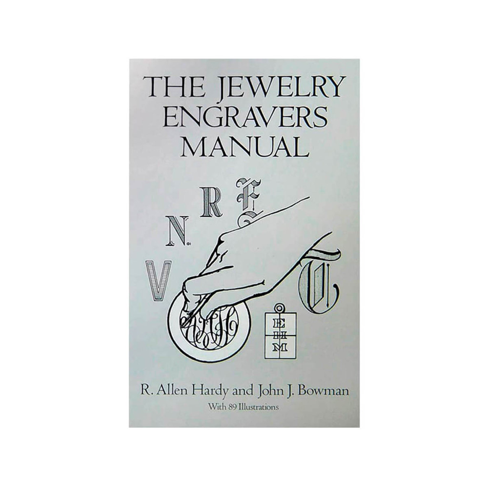 THE JEWELRY ENGRAVERS MANUAL AV R. ALLEN HARDY AND JOHN J. BOWMAN
